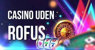 Opdag Casino Uden om ROFUS Dit Guide til Sjov og Sikker Spil